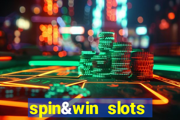 spin&win slots casino games