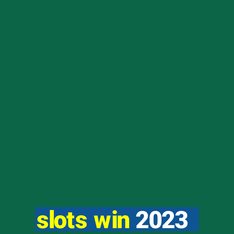 slots win 2023