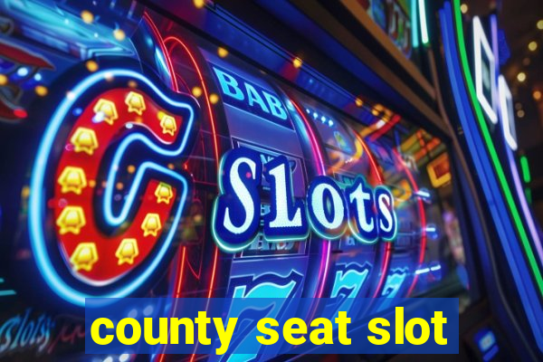 county seat slot