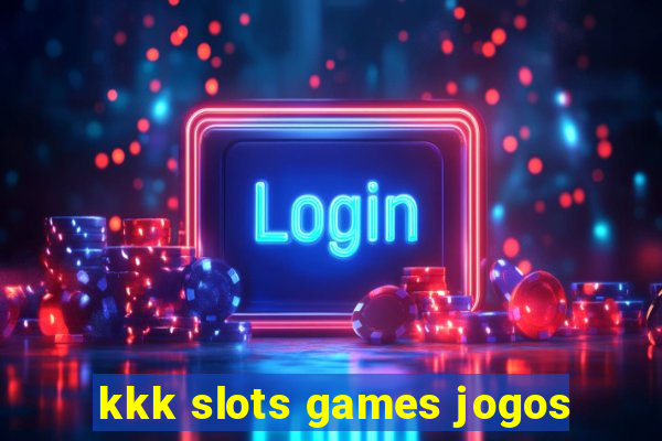 kkk slots games jogos