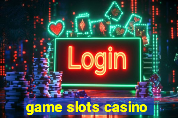 game slots casino