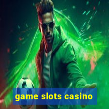 game slots casino