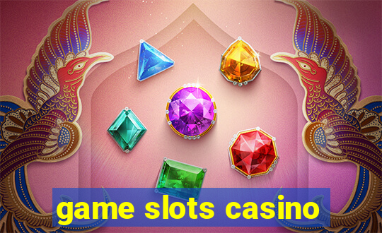 game slots casino