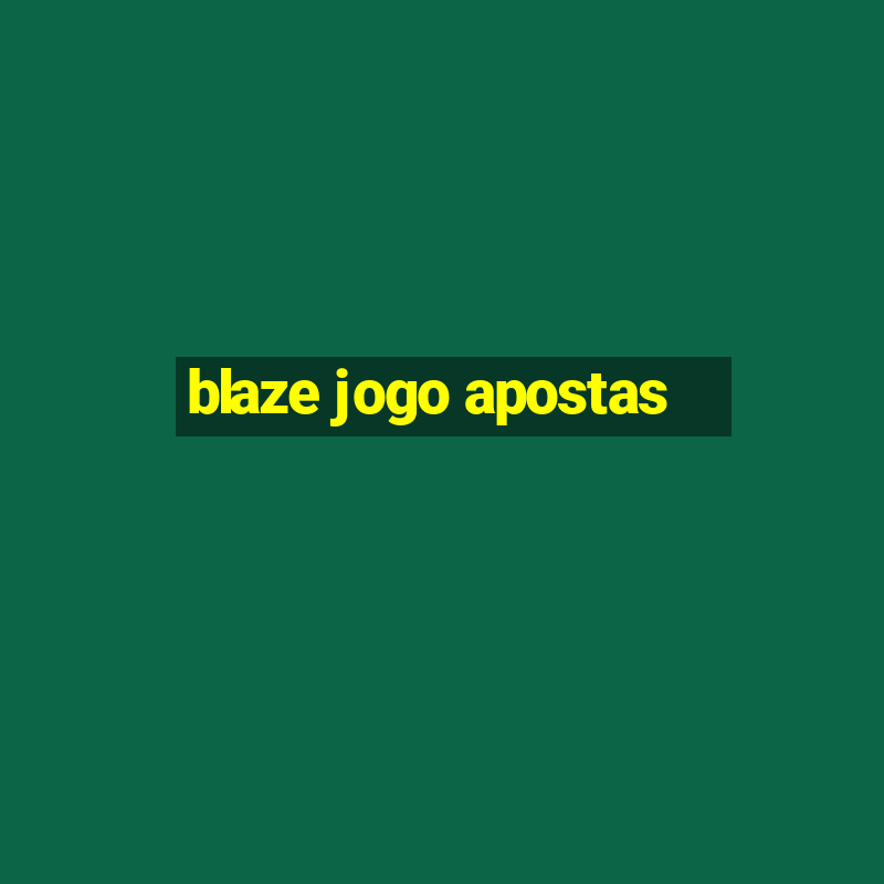 blaze jogo apostas