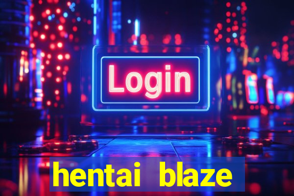 hentai blaze monster machine