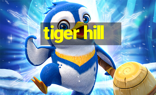 tiger hill