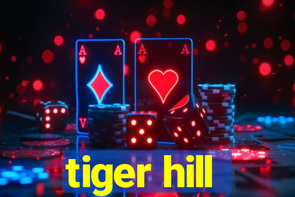 tiger hill