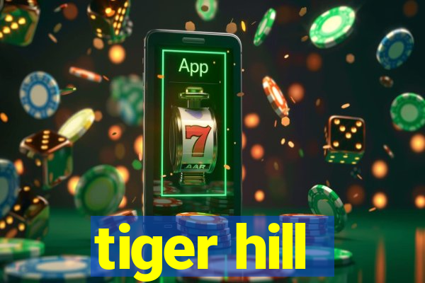 tiger hill