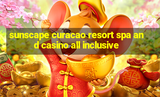 sunscape curacao resort spa and casino all inclusive