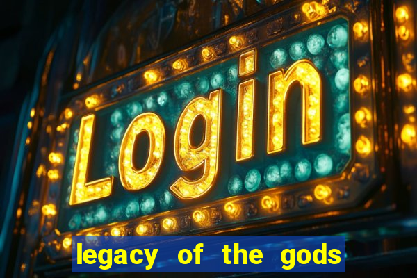 legacy of the gods megaways slot