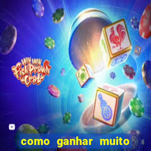 como ganhar muito dinheiro no jogo