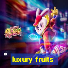 luxury fruits