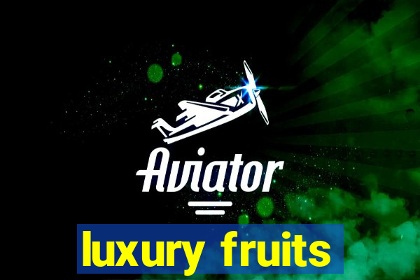 luxury fruits