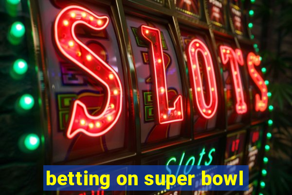 betting on super bowl