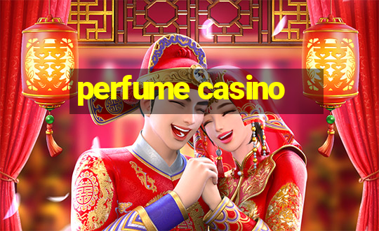 perfume casino