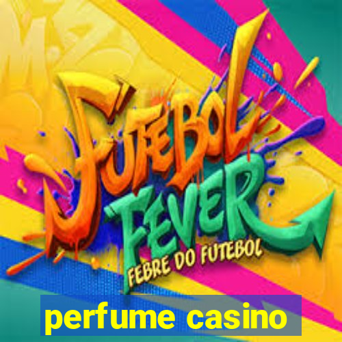 perfume casino