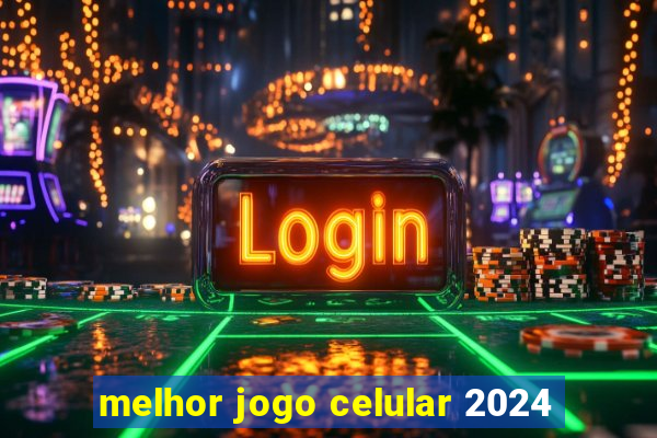 melhor jogo celular 2024