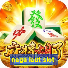 naga laut slot