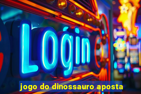 jogo do dinossauro aposta