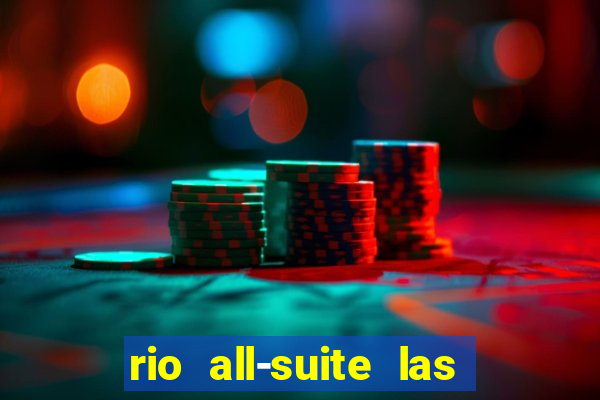 rio all-suite las vegas hotel & casino