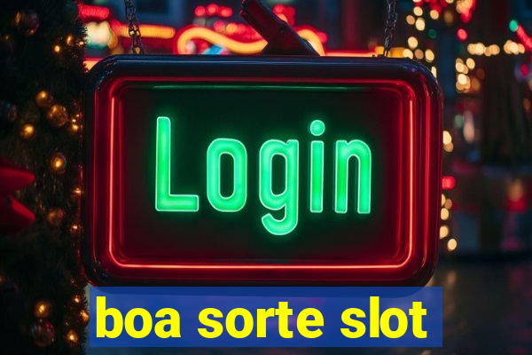 boa sorte slot