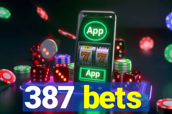 387 bets