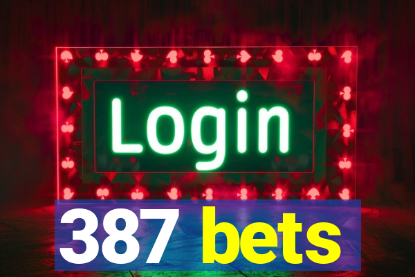 387 bets