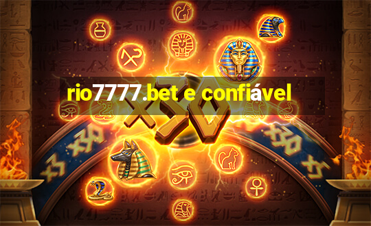 rio7777.bet e confiável