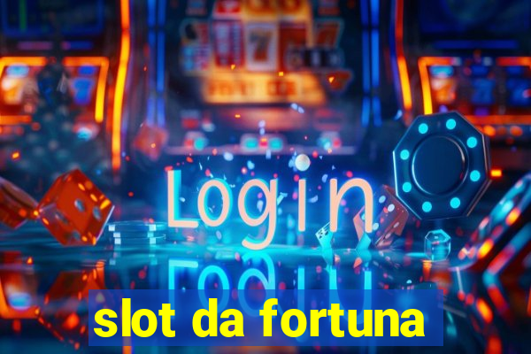 slot da fortuna