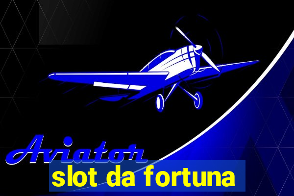 slot da fortuna