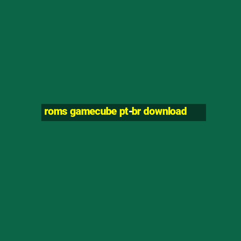 roms gamecube pt-br download