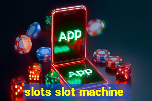 slots slot machine