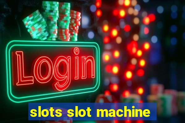 slots slot machine