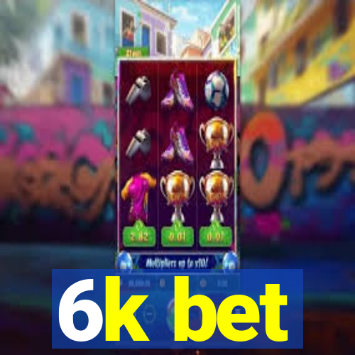 6k bet