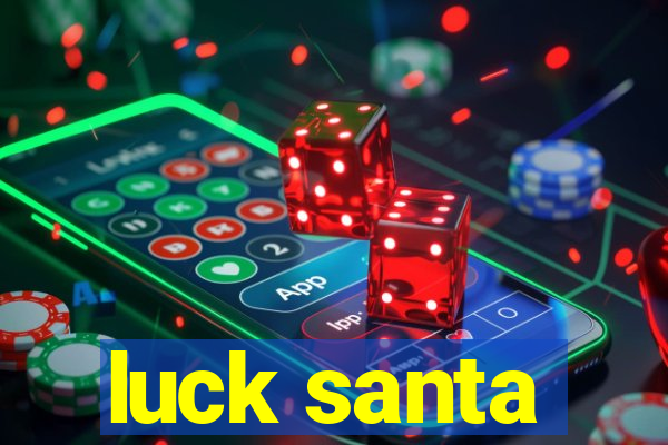 luck santa