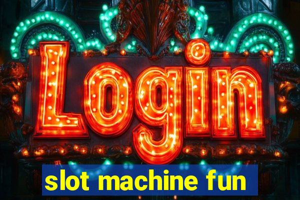 slot machine fun