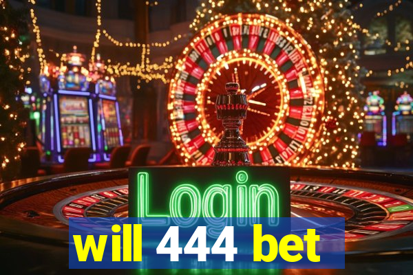 will 444 bet