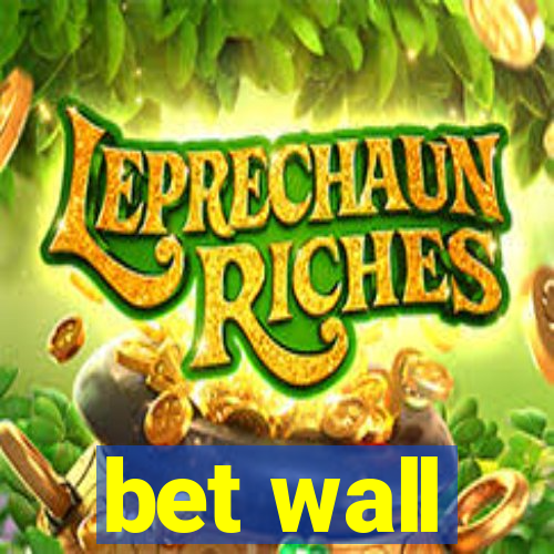 bet wall