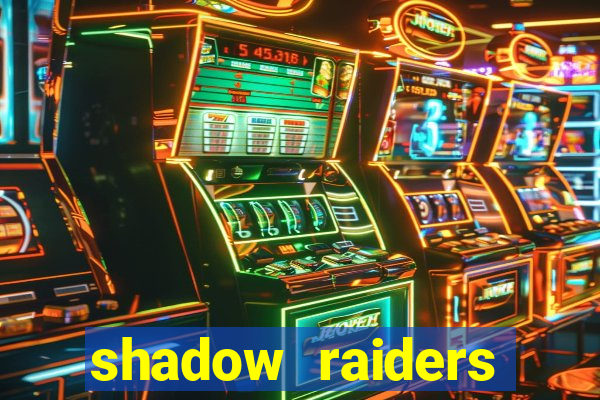 shadow raiders multimax review