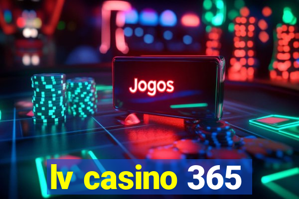 lv casino 365