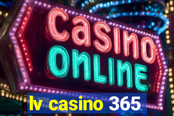 lv casino 365