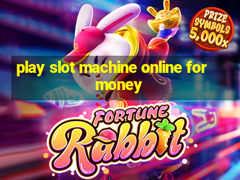 play slot machine online for money