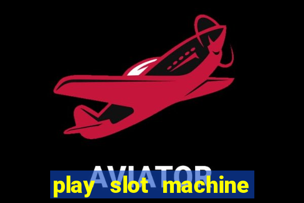 play slot machine online for money