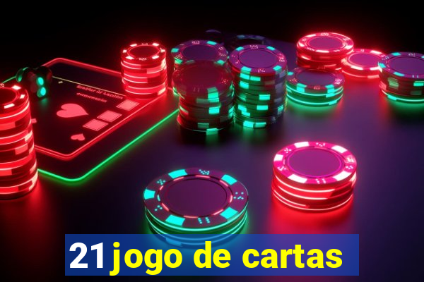 21 jogo de cartas