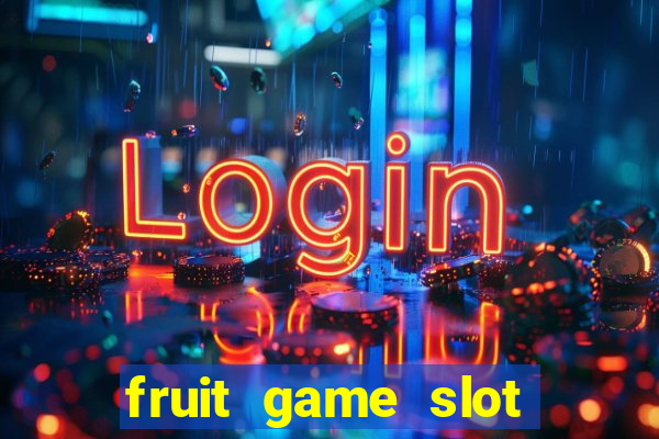 fruit game slot machine online