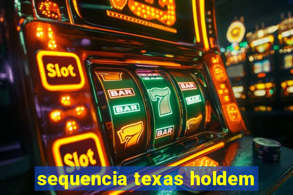 sequencia texas holdem