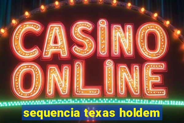 sequencia texas holdem