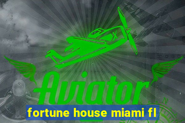 fortune house miami fl