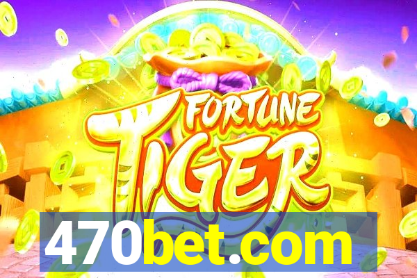 470bet.com