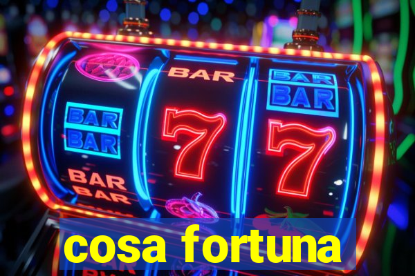 cosa fortuna